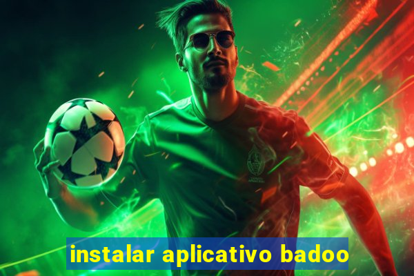 instalar aplicativo badoo